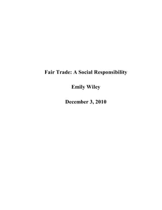 Fair Trade: A Social Responsibility
Emily Wiley
December 3, 2010
 