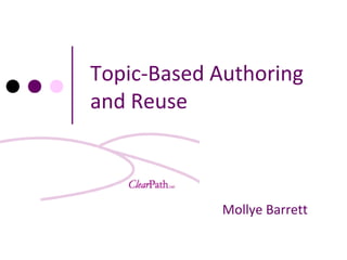 Topic-Based Authoring
and Reuse

Mollye Barrett

 