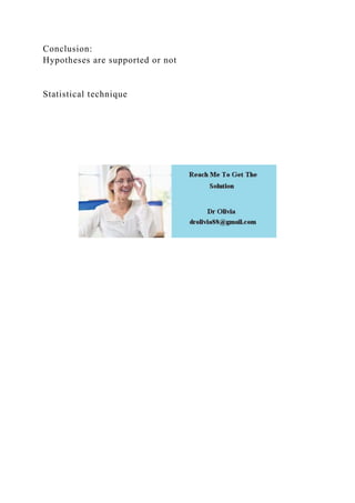 Conclusion:
Hypotheses are supported or not
Statistical technique
 