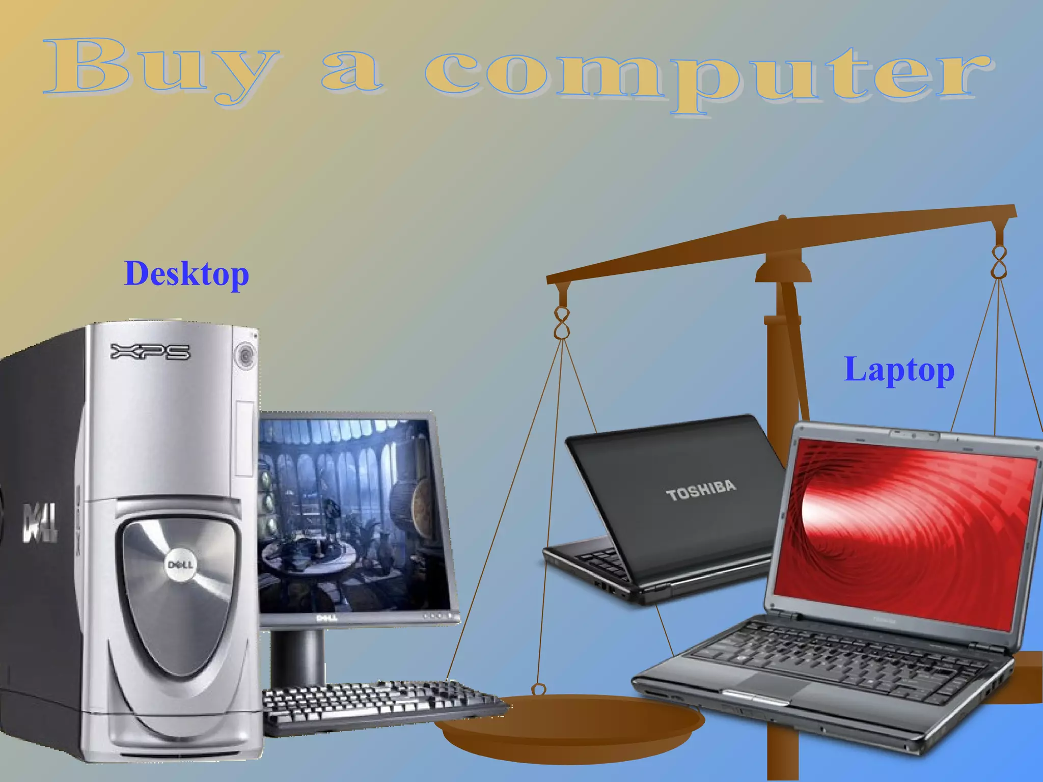 Desktop
Laptop

 
