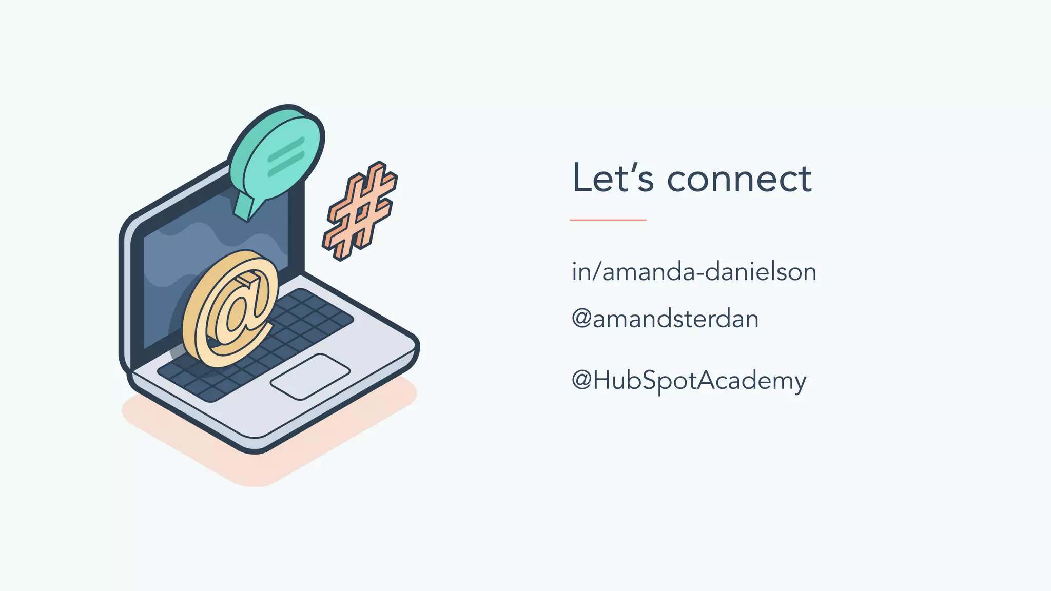 Let’s connect
in/amanda-danielson
@amandsterdan
@HubSpotAcademy
 