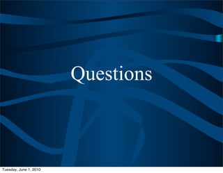 Questions



Tuesday, June 1, 2010
 