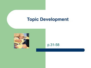 Topic Development p.31-58 