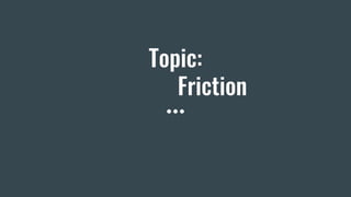 Topic:
Friction
 