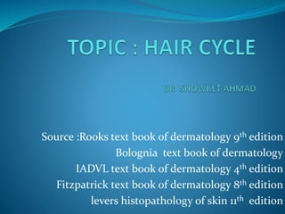 Source :Rooks text book of dermatology 9th edition
Bolognia text book of dermatology
IADVL text book of dermatology 4th edition
Fitzpatrick text book of dermatology 8th edition
levers histopathology of skin 11th edition
 