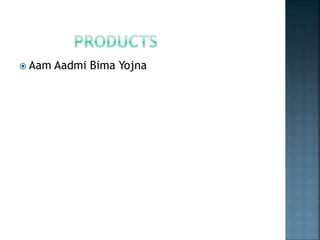  Aam Aadmi Bima Yojna
 