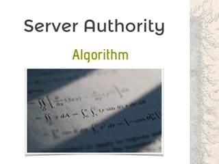 Server Authority
Algorithm
 