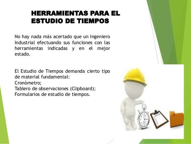 ESTUDIO DEL TIEMPO Y MOVIMIENTO HERRAMIENTAS DEL ESTUDIO DE TRABAJO