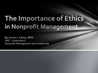 By Lorrie J. Carey, MPA
UNC – Greensboro
Nonprofit Management and Leadership

 