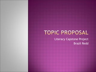 Literacy Capstone Project
Brazil Redd
 