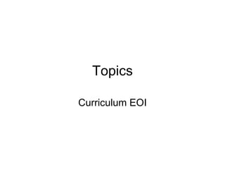 Topics Curriculum EOI 
