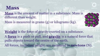 Matter is anything that has mass and occupies space. One of the ...