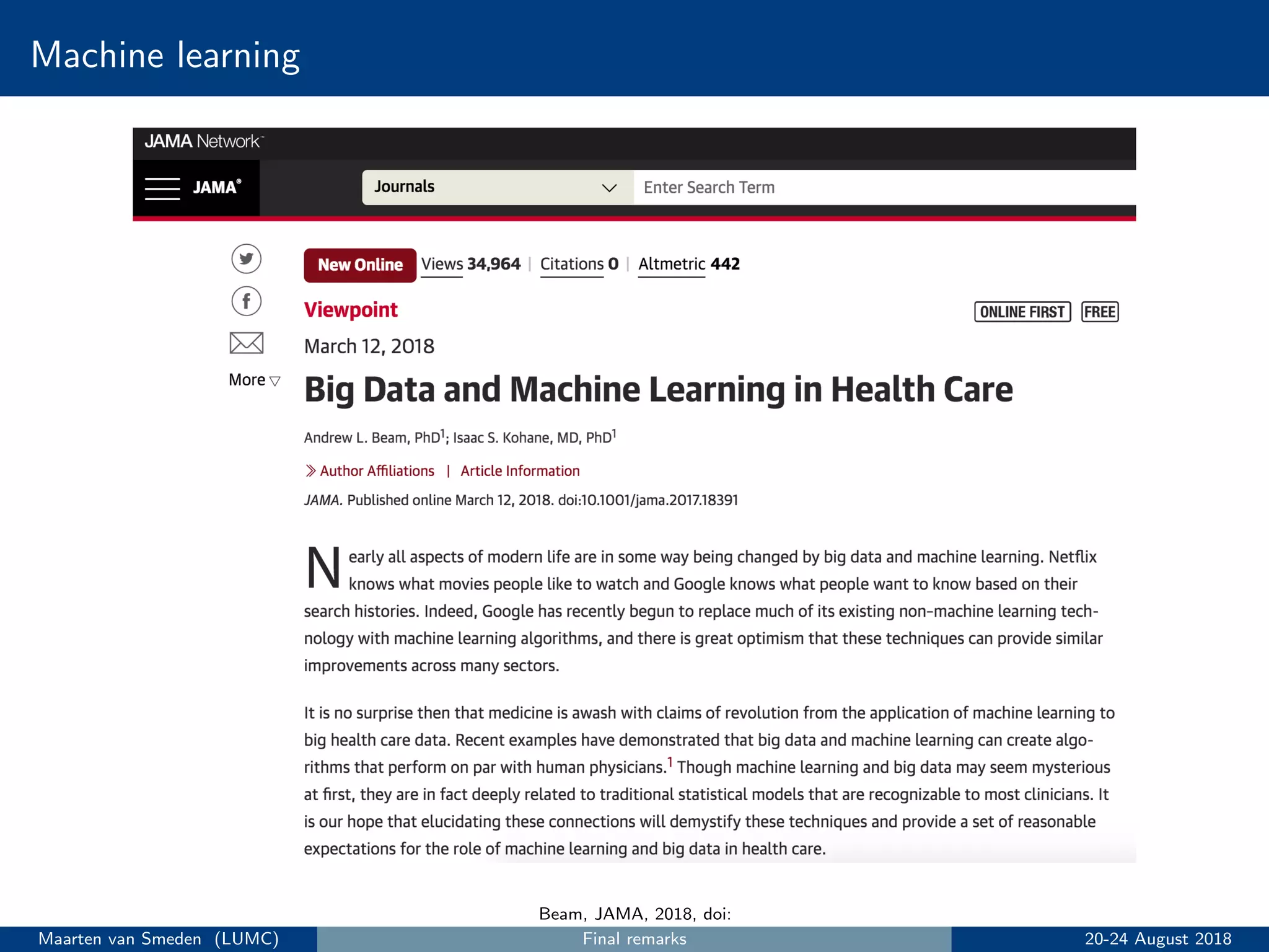 Machine learning
Beam, JAMA, 2018, doi:
Maarten van Smeden (LUMC) Final remarks 20-24 August 2018
 