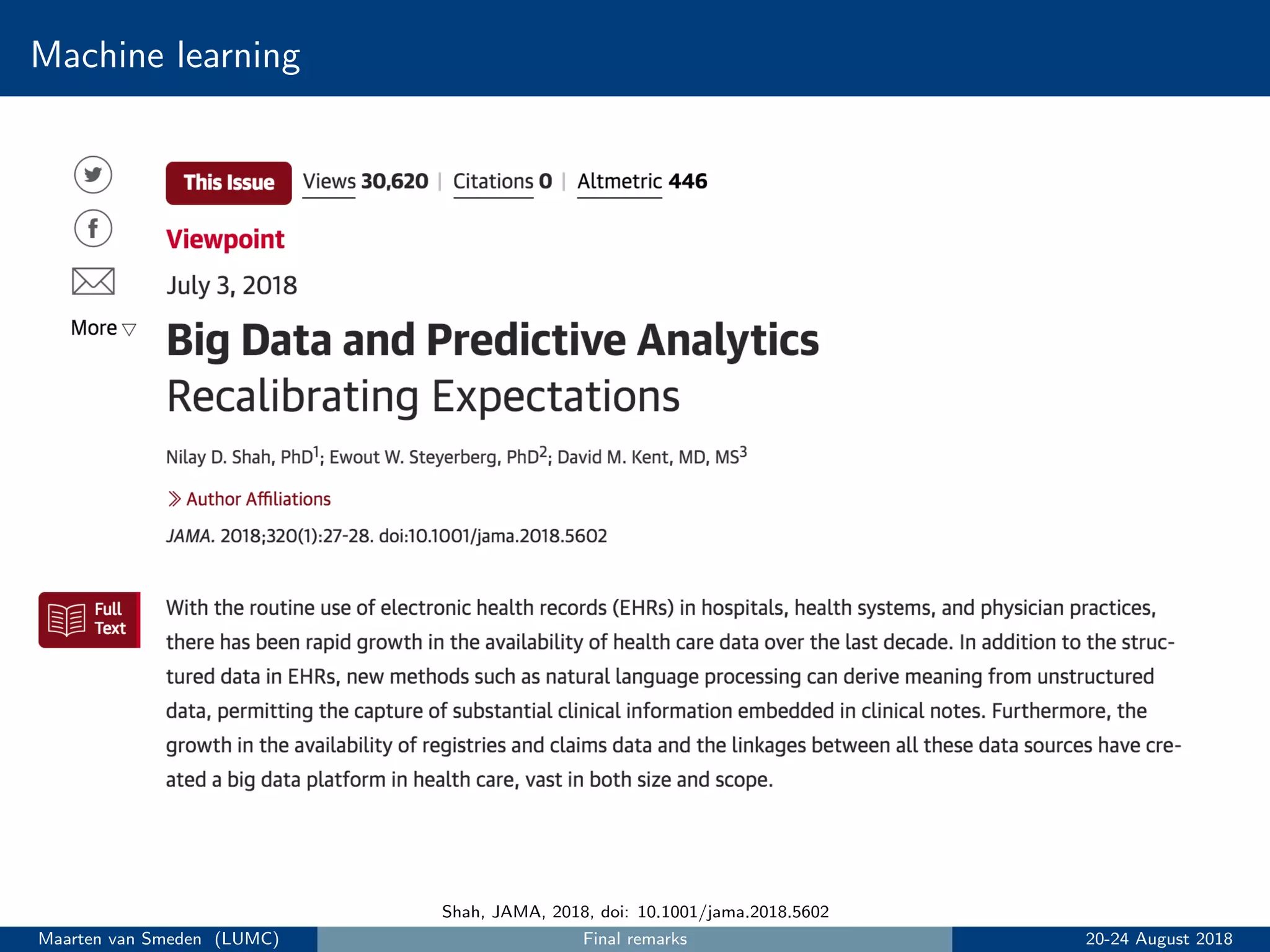 Machine learning
Shah, JAMA, 2018, doi: 10.1001/jama.2018.5602
Maarten van Smeden (LUMC) Final remarks 20-24 August 2018
 