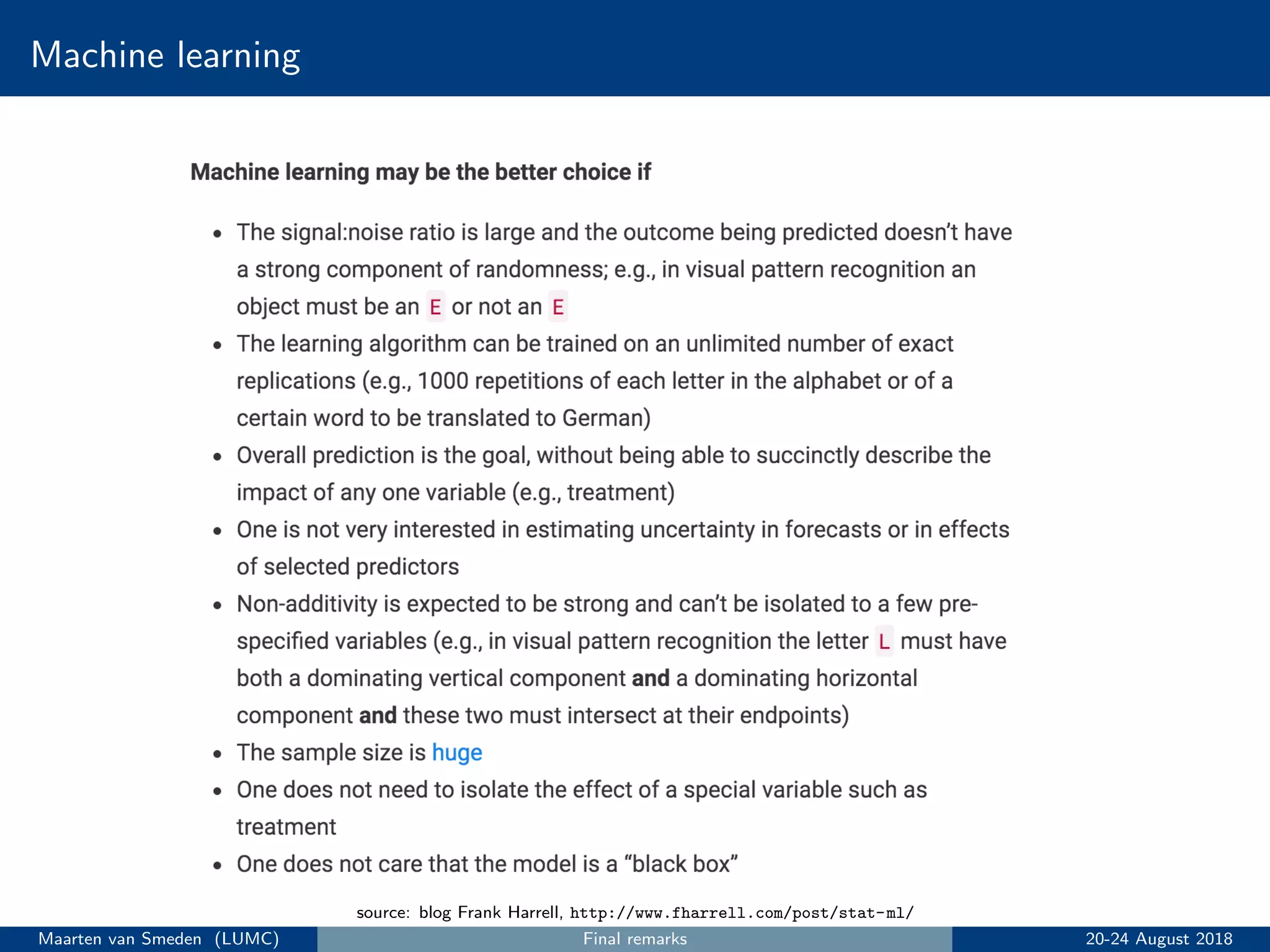 Machine learning
source: blog Frank Harrell, http://www.fharrell.com/post/stat-ml/
Maarten van Smeden (LUMC) Final remarks 20-24 August 2018
 