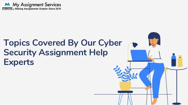Topics Covered By Our Cyber
Security Assignment Help
Experts
 