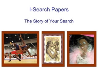 I-Search Papers The Story of Your Search 