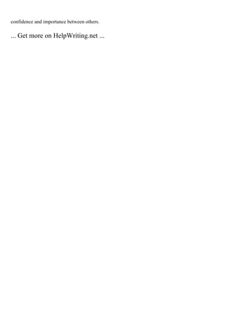 confidence and importance between others.
... Get more on HelpWriting.net ...
 