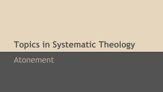 Topics in Systematic Theology
Atonement
 