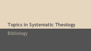 Topics in Systematic Theology
Bibliology
 