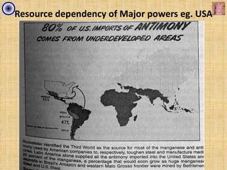Resource dependency of Major powers eg. USA
 