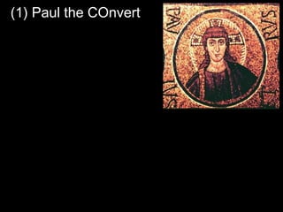 (1) Paul the COnvert
 