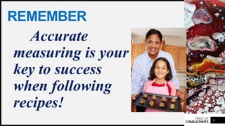 FIRSTUP
CONSULTANTS
REMEMBER
Accurate
measuring is your
key to success
when following
recipes!
15
 