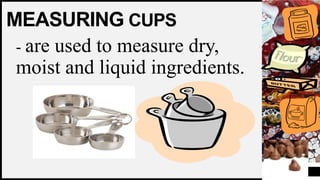 FIRSTUP
CONSULTANTS
MEASURING CUPS
- are used to measure dry,
moist and liquid ingredients.
5
 