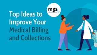 Top Ideas to
Improve Your
Medical Billing
and Collections
 