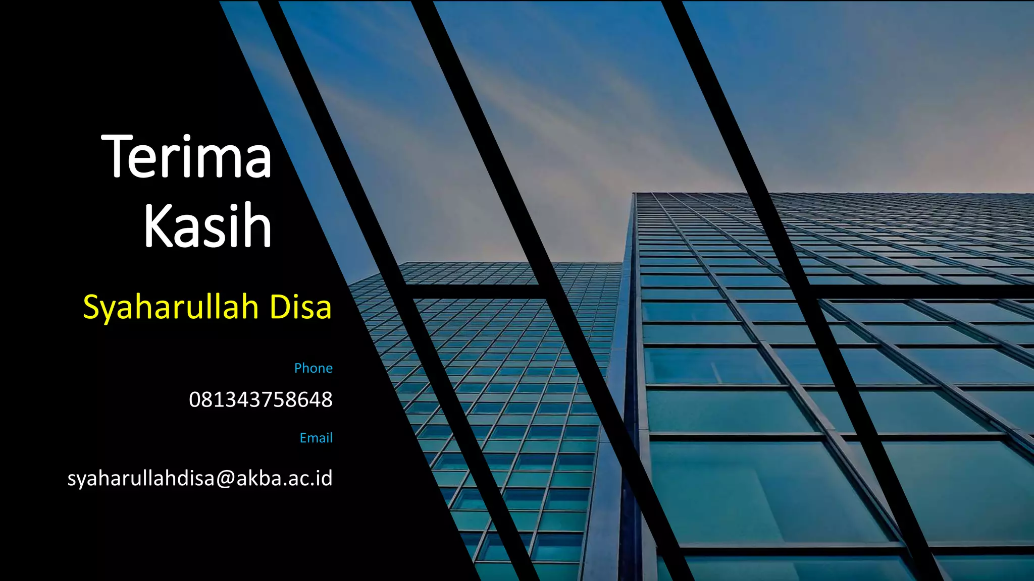 Terima
Kasih
Syaharullah Disa
Phone
081343758648
Email
syaharullahdisa@akba.ac.id
 