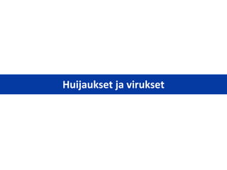Huijaukset ja virukset
 