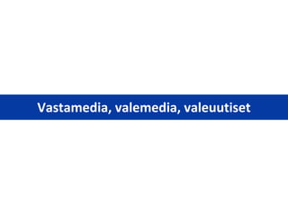 Vastamedia, valemedia, valeuutiset
 