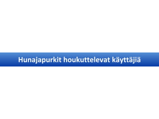 Hunajapurkit houkuttelevat käyttäjiä
 