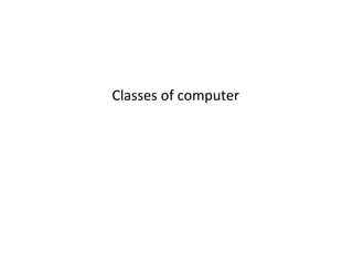 Classes of computer
 