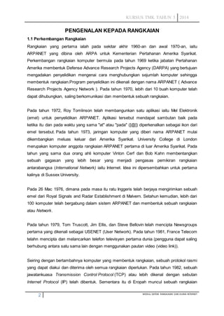 KURSUS TMK TAHUN 5 2014 
PENGENALAN KEPADA RANGKAIAN 
1.1 Perkembangan Rangkaian 
Rangkaian yang pertama ialah pada sekita...