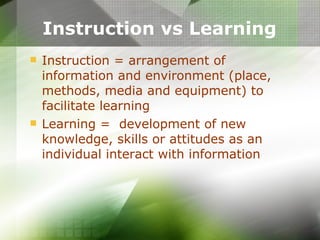 Instruction vs Learning   ,[object Object],[object Object]