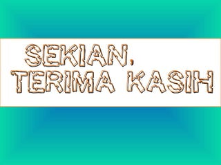 Sekian,Sekian,
terima kasihterima kasih
 