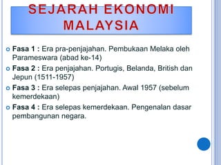  Fasa 1 : Era pra-penjajahan. Pembukaan Melaka oleh
Parameswara (abad ke-14)
 Fasa 2 : Era penjajahan. Portugis, Belanda, British dan
Jepun (1511-1957)
 Fasa 3 : Era selepas penjajahan. Awal 1957 (sebelum
kemerdekaan)
 Fasa 4 : Era selepas kemerdekaan. Pengenalan dasar
pembangunan negara.
http://ppismpsejarahgstt.blogspot.com/
 