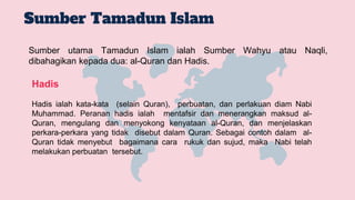 Sumber Tamadun Islam
Sumber utama Tamadun Islam ialah Sumber Wahyu atau Naqli,
dibahagikan kepada dua: al-Quran dan Hadis....