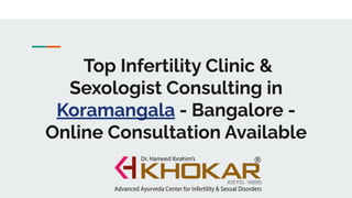 Top Infertility Clinic &
Sexologist Consulting in
Koramangala - Bangalore -
Online Consultation Available
 