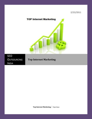 143827512477752/23/2011 Top Internet Marketing | Rajiv DaveSEO Outsourcing IndiaTop Internet Marketing<br />Top Internet Marketing<br />Internet Marketing: The best medium to market your products <br />Internet marketing serves the purpose of promoting websites and promoting sales and other forms of business over the World Wide Web.<br />There are techniques you can use to accomplish the given purpose<br />,[object Object]