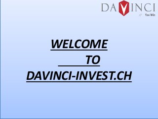 WELCOME
TO
DAVINCI-INVEST.CH
 