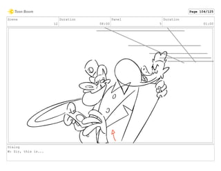 Scene
12
Duration
08:00
Panel
5
Duration
01:00
Dialog
W: Sir, this is...
Page 104/125
 