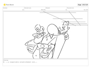 Scene
12
Duration
08:00
Panel
6
Duration
01:00
Dialog
W: ...a respectable establishement and...
Page 105/125
 