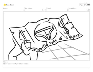 Scene
13
Duration
01:00
Panel
1
Duration
01:00
Dialog
C(off screen):My bottom dollar!
Page 108/125
 