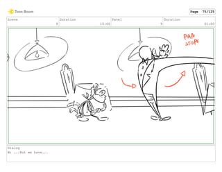 Scene
8
Duration
10:00
Panel
9
Duration
01:00
Dialog
W: ...But we have...
Page 75/125
 