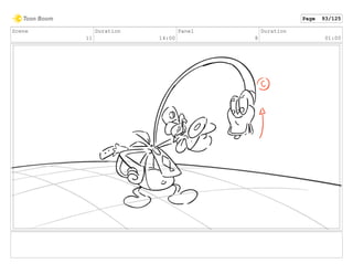 Scene
11
Duration
14:00
Panel
8
Duration
01:00
Page 93/125
 