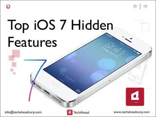 Top iOS 7 Hidden
Features
 
