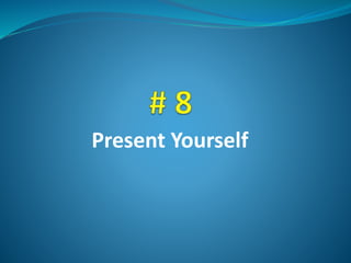 Present Yourself
 