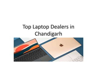 Top Laptop Dealers in
Chandigarh
 